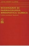 Dizionario di farmacologia Omeopatica clinica - I tomo  John Henry Clarke   Nuova Ipsa Editore