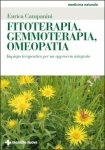 Fitoterapia, Gemmoterapia, Omeopatia  Enrica Campanini   Tecniche Nuove