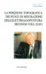 La posizione topografica dei punti di misurazioni dell'elettroagopuntura secondo Voll - Volume 3  Reinhold Voll   Guna Editore