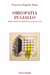 Omeopatia in giallo  Francesco Eugenio Negro   FrancoAngeli