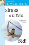 Stress e ansia - Curarsi con l'Omeopatia  Gianfranco Trapani   Red Edizioni