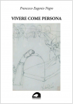 Vivere come persona  Francesco Eugenio Negro   Il Formichiere