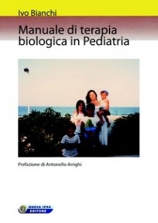 Manuale di terapia biologica in Pediatria  Ivo Bianchi   Nuova Ipsa Editore