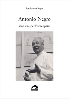 Antonio Negro. Una vita per l'omeopatia  Fondazione Negro   Il Formichiere