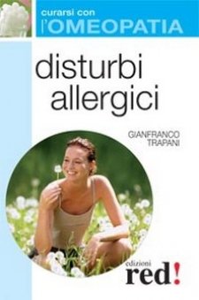 Disturbi allergici - Curarsi con l'Omeopatia  Gianfranco Trapani   Red Edizioni
