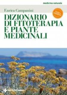 Dizionario di fitoterapia e piante medicinali Enrica Campanini Tecniche Nuove Dizionario di fitoterapia e piante medicinali Enrica Campanini Tecniche Nuove