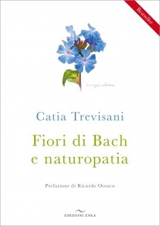 Fiori di Bach e Naturopatia  Catia Trevisani   Edizioni Enea