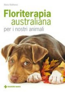 Floriterapia australiana per i nostri animali  Marie Matthews   Tecniche Nuove