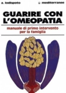 Guarire con l'Omeopatia  Alberto Lodispoto   Edizioni Mediterranee