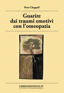 Guarire dai Traumi Emotivi con l'Omeopatia (Copertina rovinata)  Peter Chappell   Salus Infirmorum