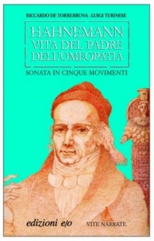 Hahnemann. Vita del padre dell'omeopatia Riccardo De Torrebruna Luigi Turinese Edizioni e/o Hahnemann. Vita del padre dell'omeopatia Riccardo De Torrebruna Luigi Turinese Edizioni e/o