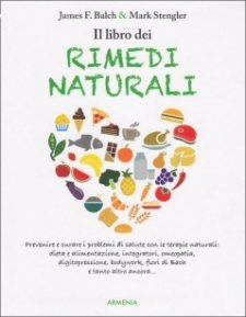 Il libro dei Rimedi Naturali (oltre 500.000 copie vendute nel mondo)  James F. Balch Mark Stengler  Armenia