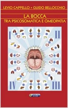 La bocca, tra psicosomatica e omeopatia  Levio Cappello Guido Bellocchio  Nuova Ipsa Editore