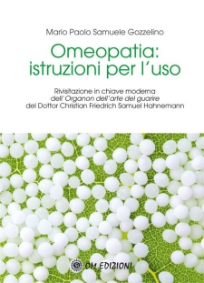 Omeopatia: Istruzioni per l'uso  Mario Paolo Samuele Gozzelino   Om Edizioni