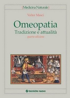 Omeopatia: Tradizione e attualità  Valter Masci   Tecniche Nuove