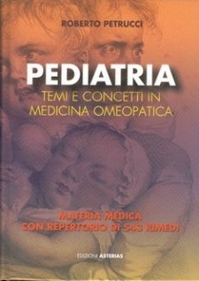 Pediatria: temi e concetti in Medicina Omeopatica  Roberto Petrucci   Asterias