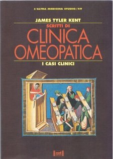 Scritti di Clinica Omeopatica. I casi clinici  James Tyler Kent   Red Edizioni