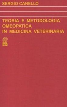 Teoria e metodologia Omeopatica in Medicina Veterinaria  Sergio Canello   Nuova Ipsa Editore